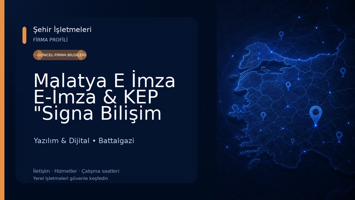 Malatya E İmza E-İmza & KEP "Signa Bilişim Hizmetleri" Yazılım & Dijital