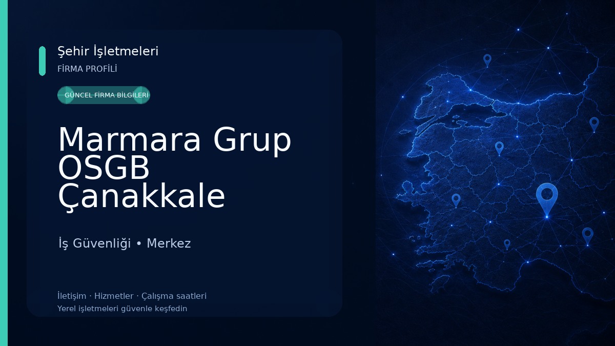 Marmara Grup OSGB Çanakkale İş Güvenliği