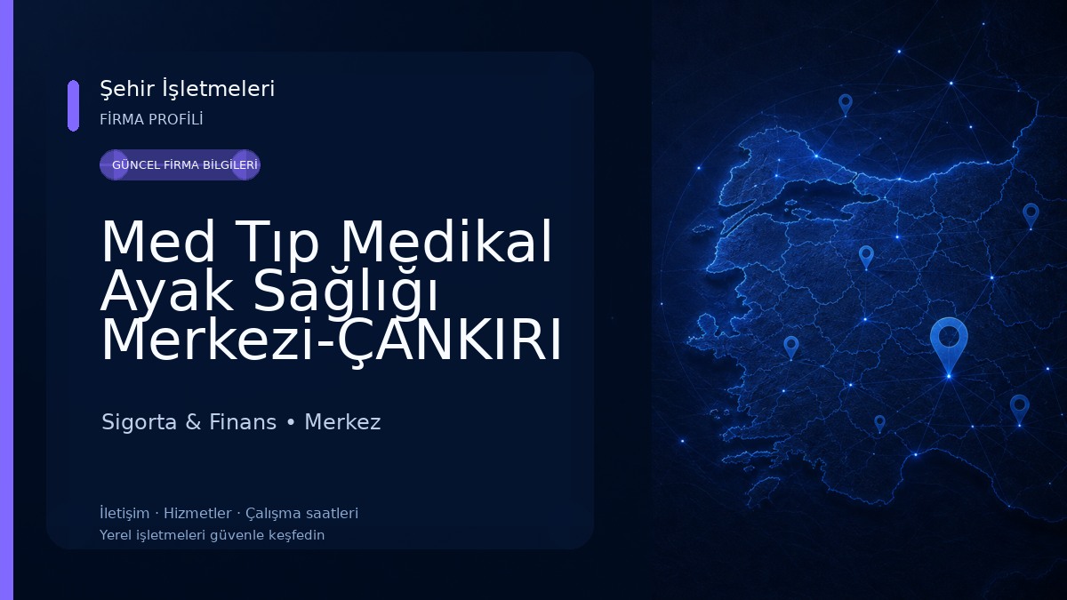 Med Tıp Medikal Ayak Sağlığı Merkezi-ÇANKIRI Sigorta & Finans