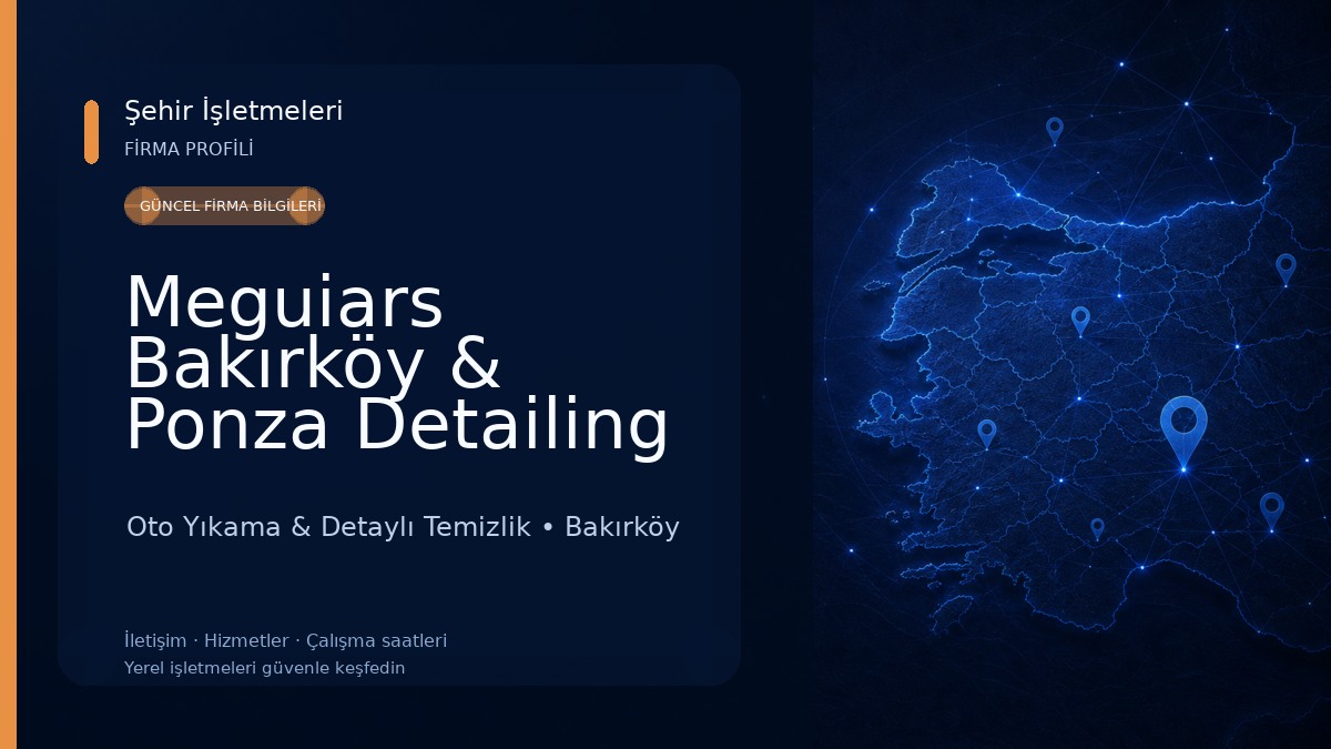 Meguiars Bakırköy & Ponza Detailing Studio Uygulama Merkezi Oto Yıkama & Detaylı Temizlik