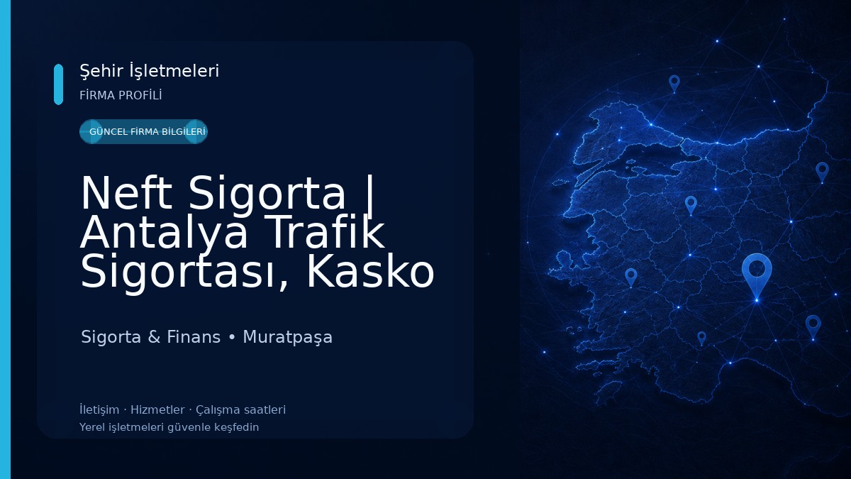 Neft Sigorta | Antalya Trafik Sigortası, Kasko Sigortası, DASK, Konut ve Sağlık Sigortası 