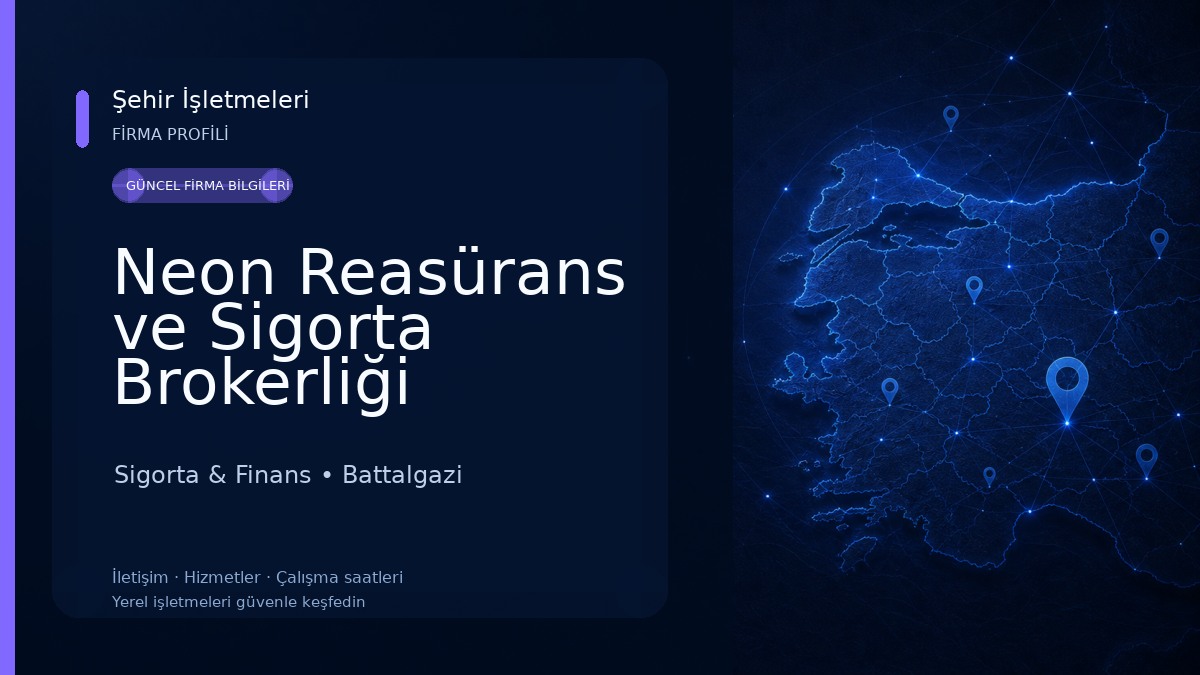 Neon Reasürans ve Sigorta Brokerliği Malatya/BattalGazi Şubesi Sigorta & Finans