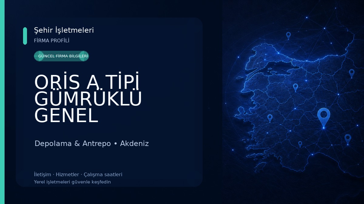 ORİS A TİPİ GÜMRÜKLÜ GENEL ANTREPOLARI