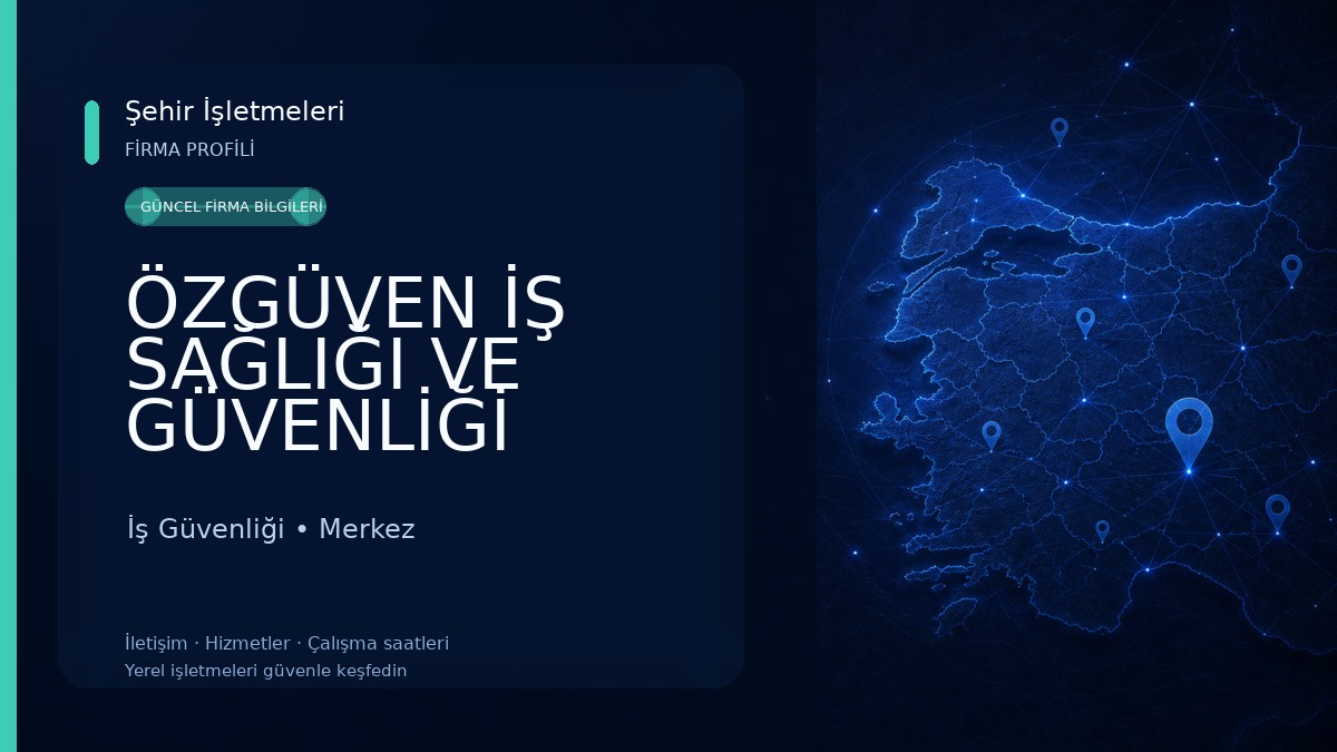 ÖZGÜVEN İŞ SAĞLIĞI VE GÜVENLİĞİ İş Güvenliği