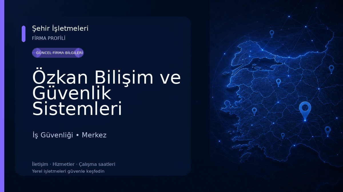 Özkan Bilişim ve Güvenlik Sistemleri İş Güvenliği