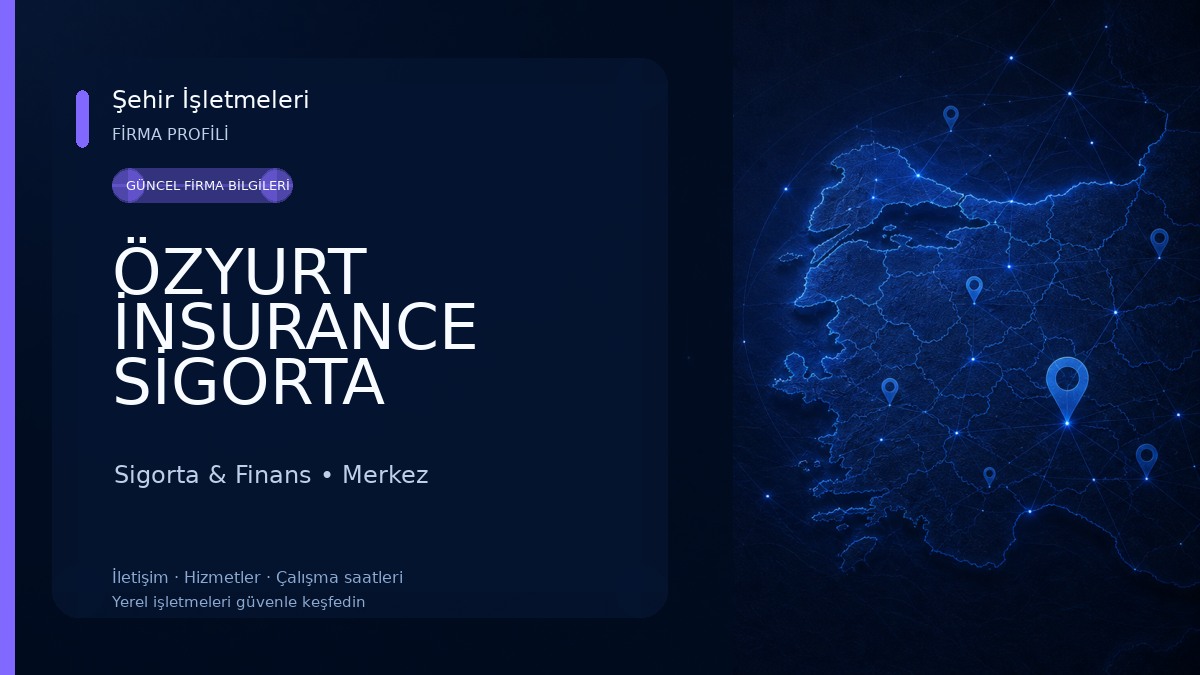 ÖZYURT İNSURANCE SİGORTA ARACILIK HİZMETLERİ Sigorta & Finans