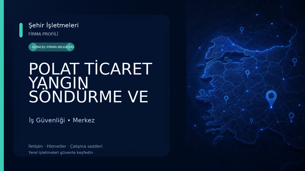 POLAT TİCARET YANGIN SÖNDÜRME VE İŞ GÜVENLİK EKİPMANLARI 