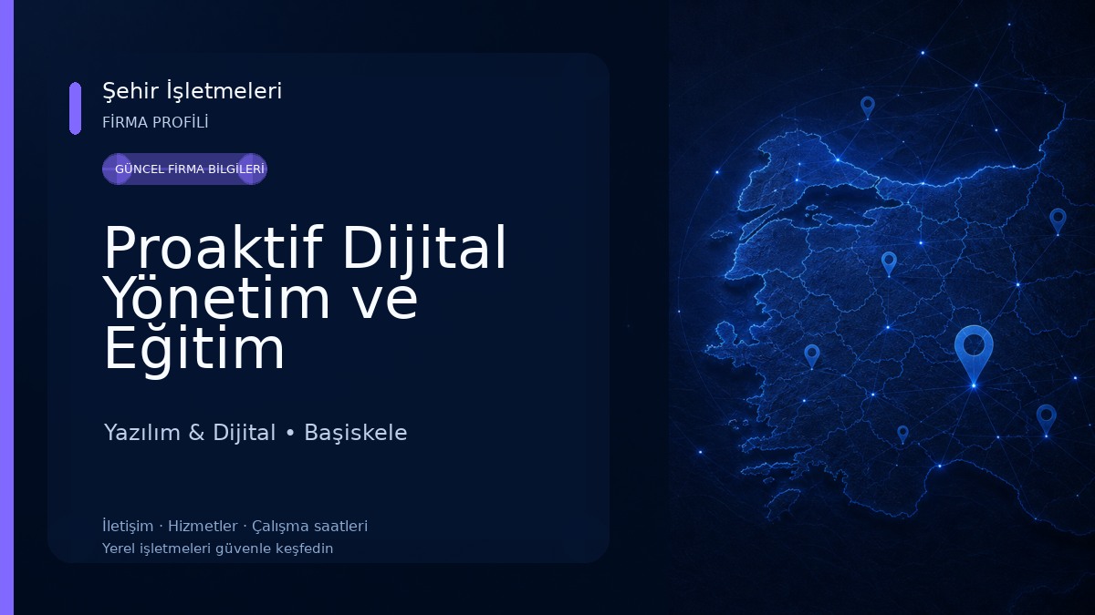 Proaktif Dijital Yönetim ve Eğitim Sistemleri Ltd. Şti. Yazılım & Dijital