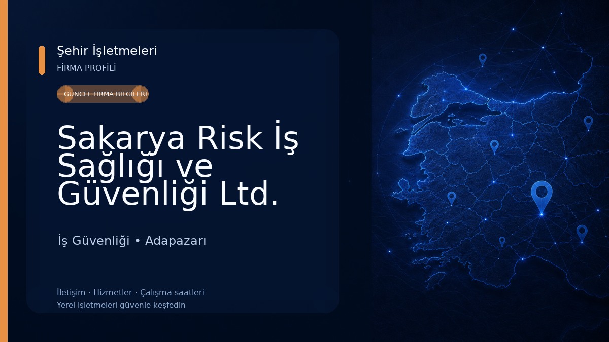Sakarya Risk İş Sağlığı ve Güvenliği Ltd. Şti. İş Güvenliği
