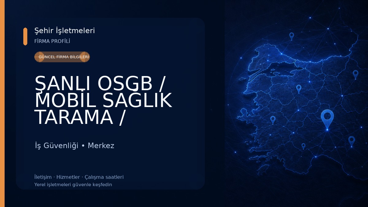 ŞANLI OSGB / MOBİL SAĞLIK TARAMA / LABORATUVAR İş Güvenliği