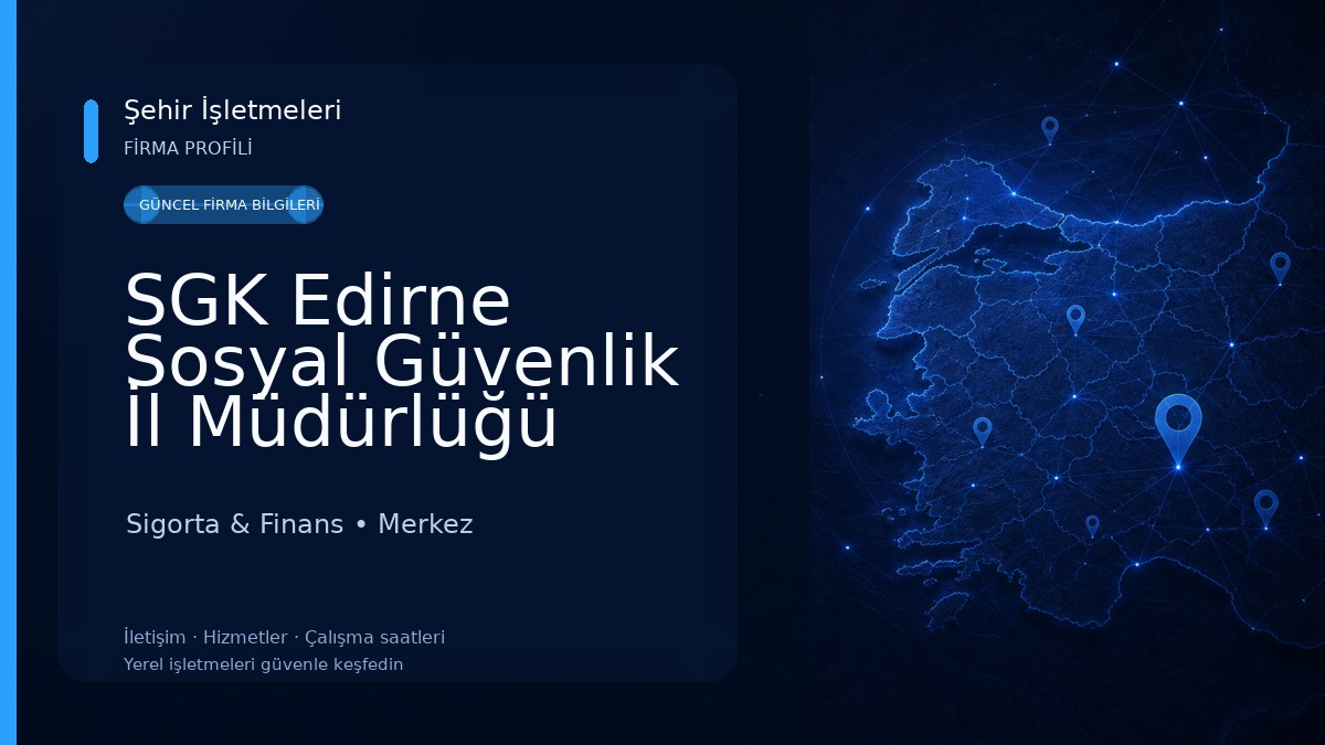 SGK Edirne Sosyal Güvenlik İl Müdürlüğü Sigorta & Finans