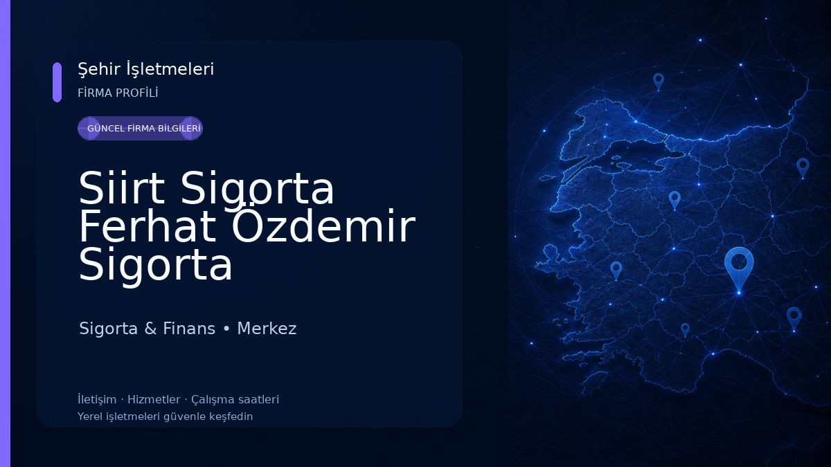 Siirt Sigorta Ferhat Özdemir Sigorta Acenteliği 