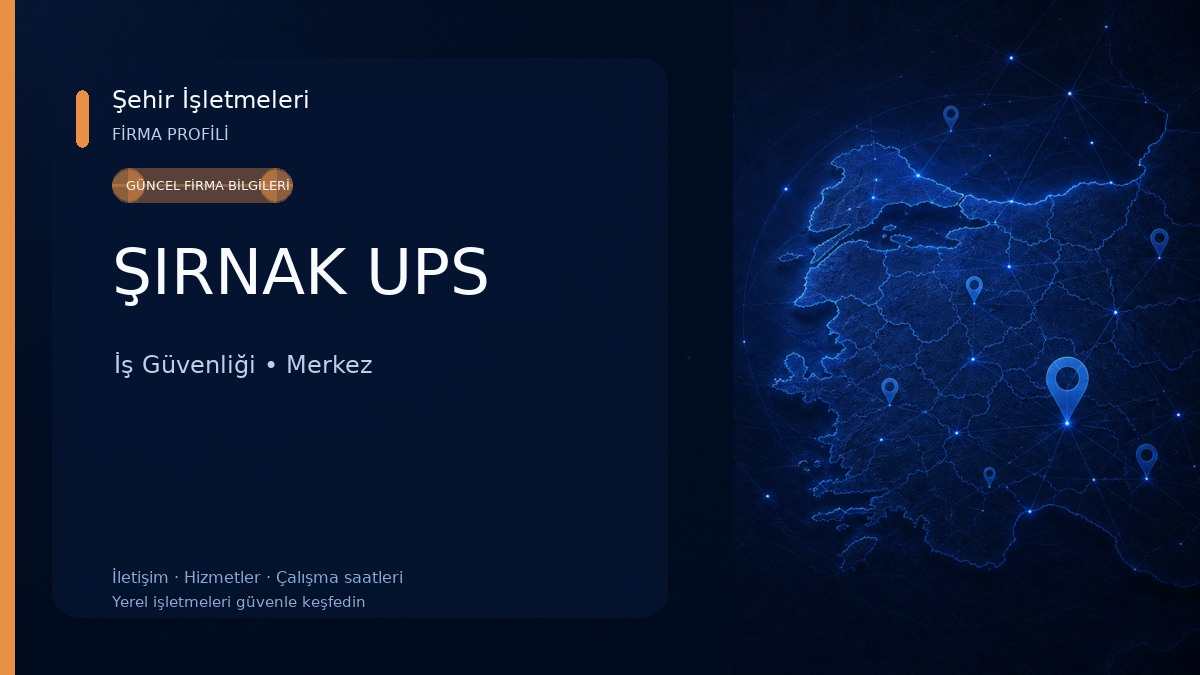 ŞIRNAK UPS İş Güvenliği