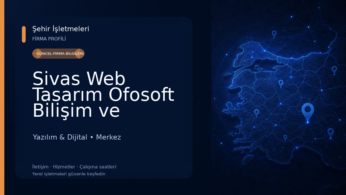 Sivas Web Tasarım Ofosoft Bilişim ve Programlama Yazılım & Dijital