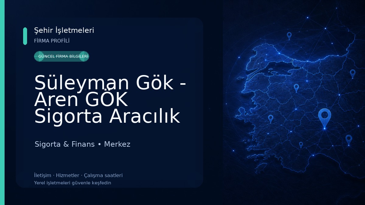 Süleyman Gök - Aren GÖK Sigorta Aracılık Hizmetleri 