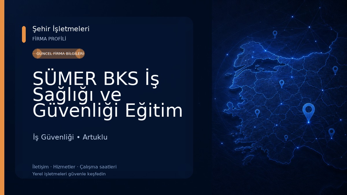 SÜMER BKS İş Sağlığı ve Güvenliği Eğitim Danışmanlık Sanayi ve Ticaret Limited Şirketi İş Güvenliği