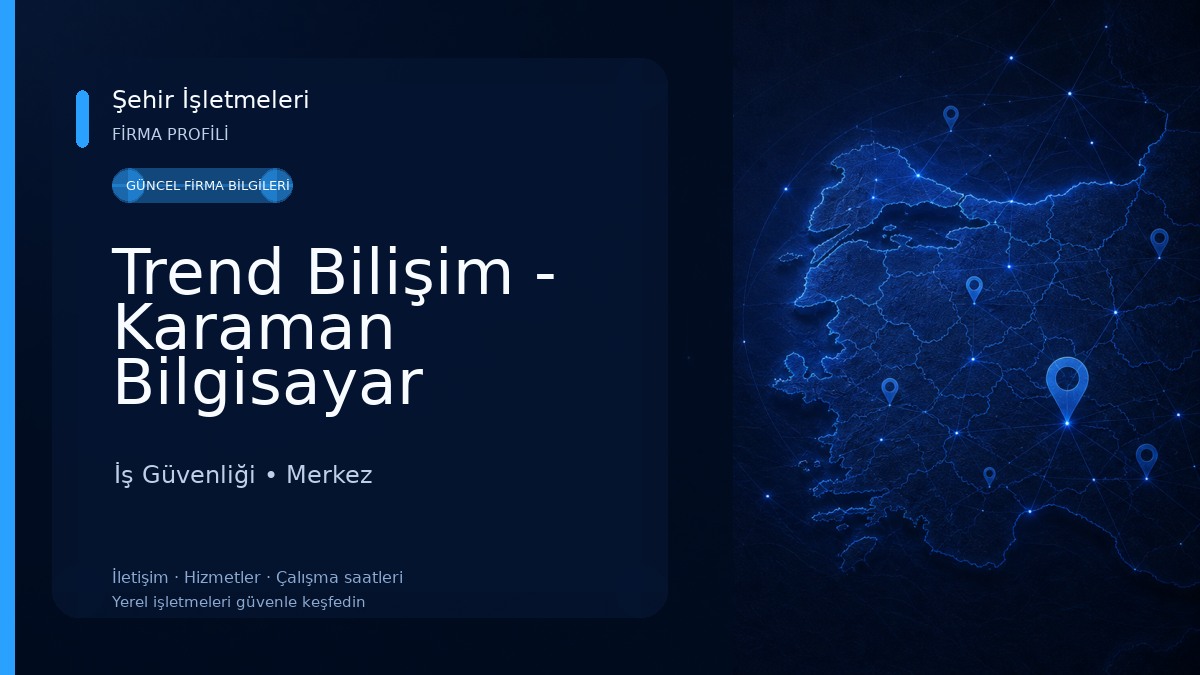 Trend Bilişim - Karaman Bilgisayar Teknik Servis İş Güvenliği