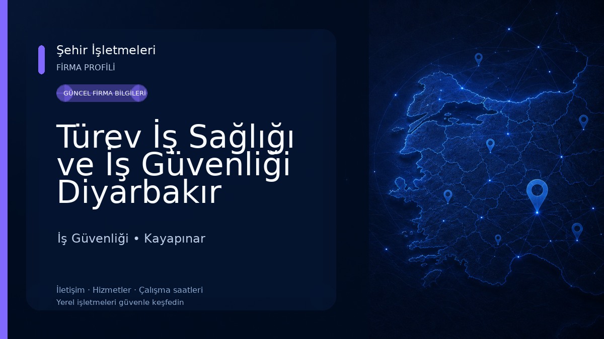 Türev İş Sağlığı ve İş Güvenliği Diyarbakır Şubesi İş Güvenliği