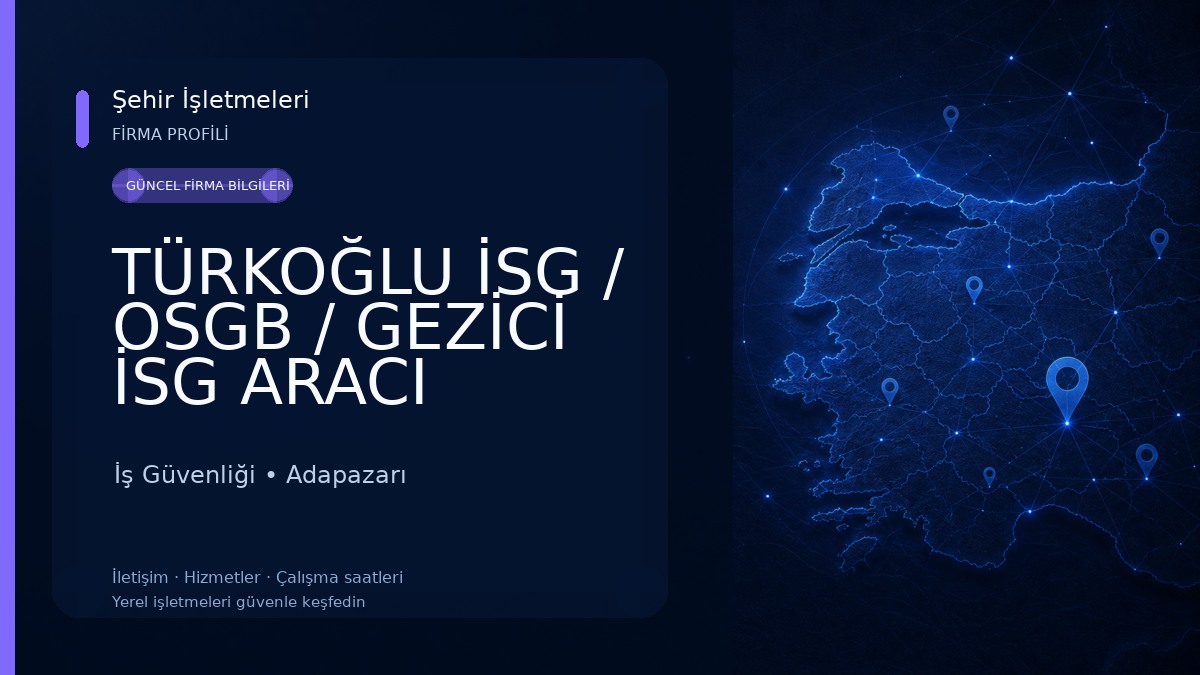 TÜRKOĞLU İSG / OSGB / GEZİCİ İSG ARACI HİZMETLERİ İş Güvenliği