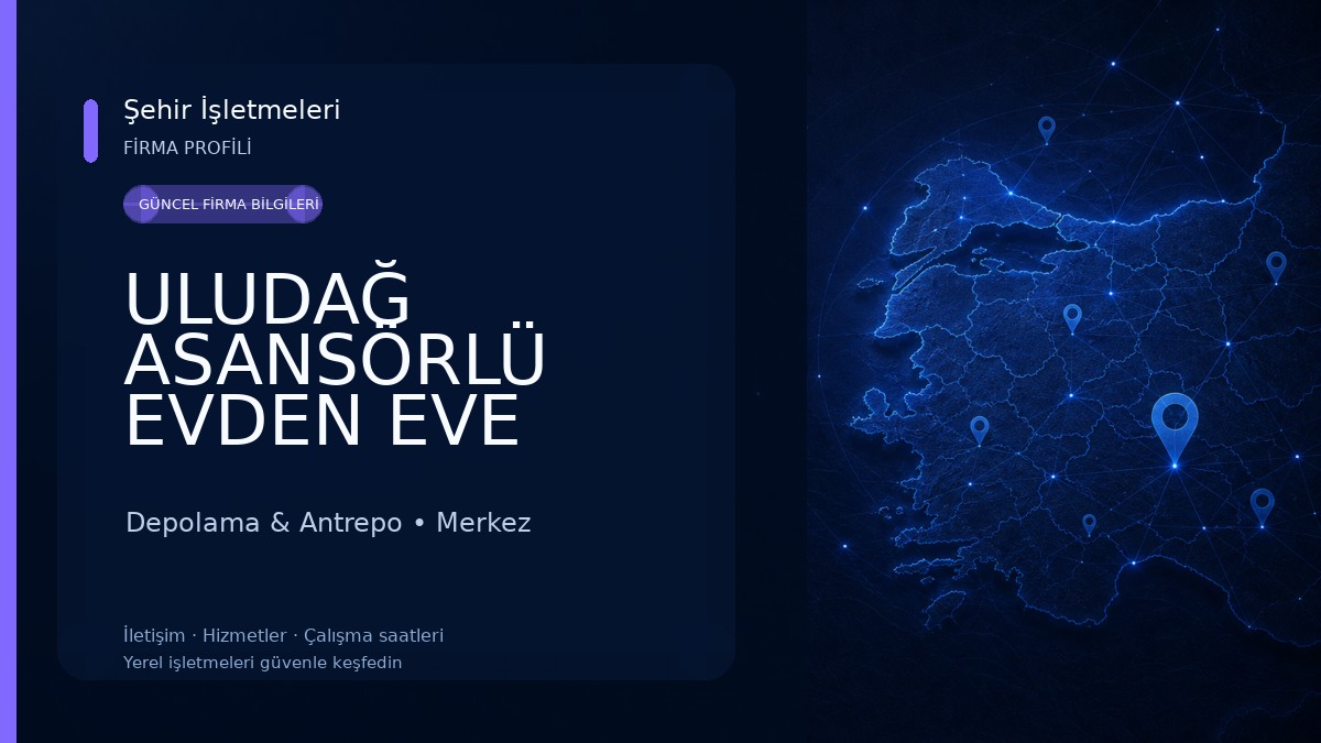 ULUDAĞ ASANSÖRLÜ EVDEN EVE NAKLİYAT 