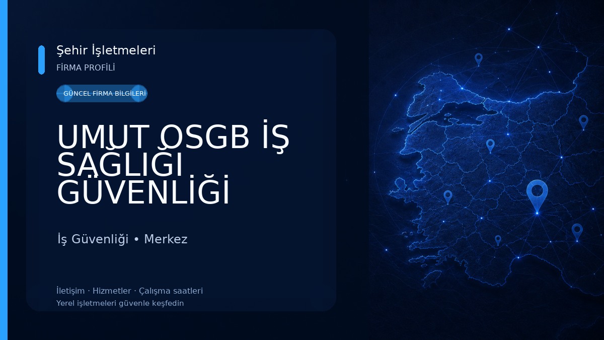 UMUT OSGB İŞ SAĞLIĞI GÜVENLİĞİ MERKEZİ