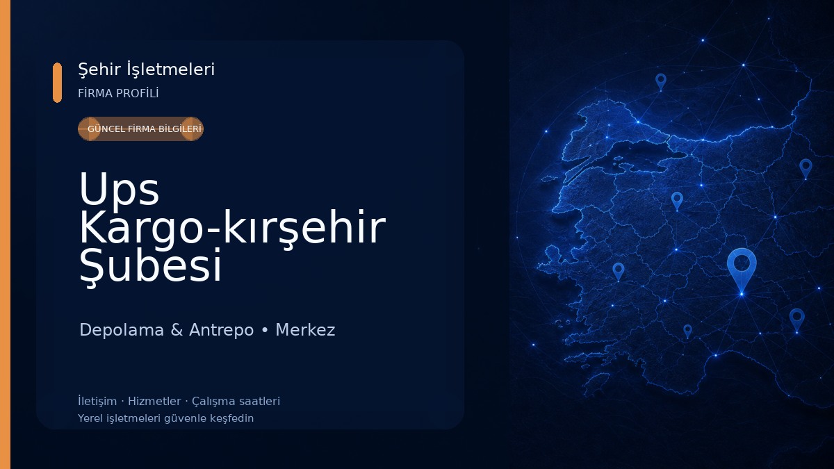 Ups Kargo-kırşehir Şubesi 