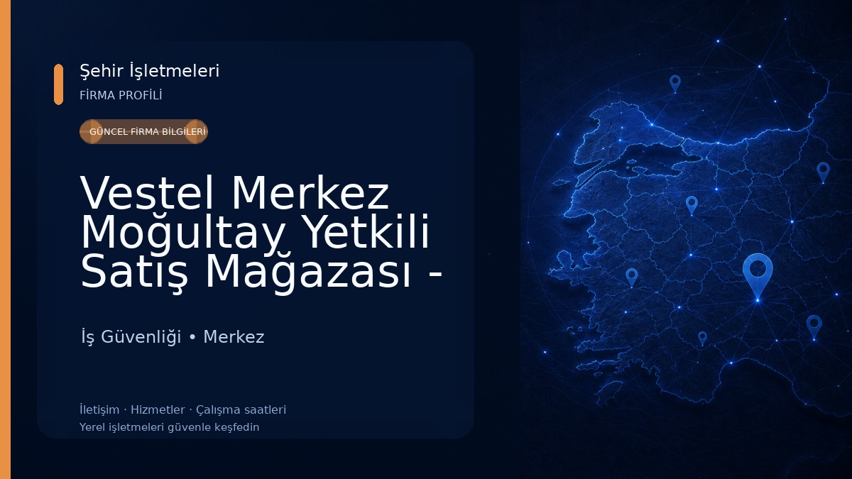 Vestel Merkez Moğultay Yetkili Satış Mağazası - Mete Demirel 