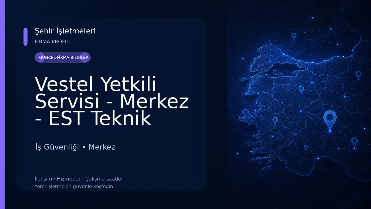 Vestel Yetkili Servisi - Merkez - EST Teknik İş Güvenliği