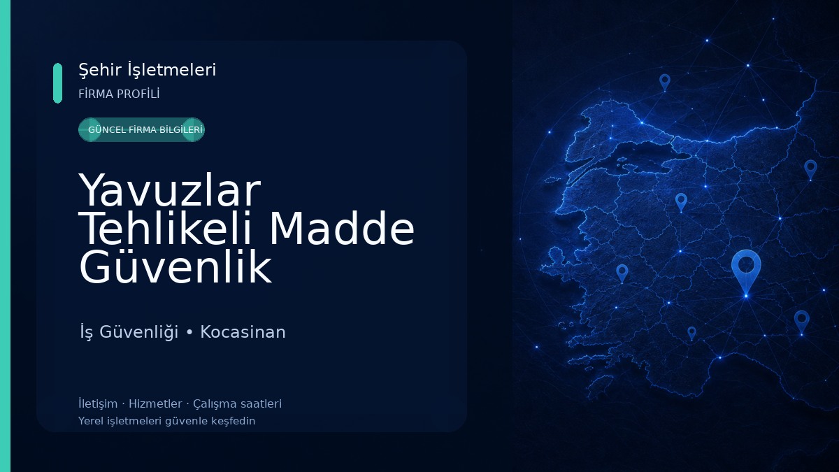 Yavuzlar Tehlikeli Madde Güvenlik Danışmanlığı İş Güvenliği