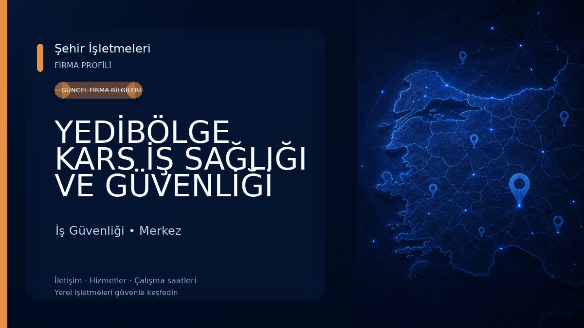YEDİBÖLGE KARS İŞ SAĞLIĞI VE GÜVENLİĞİ HİZMETLERİ İş Güvenliği