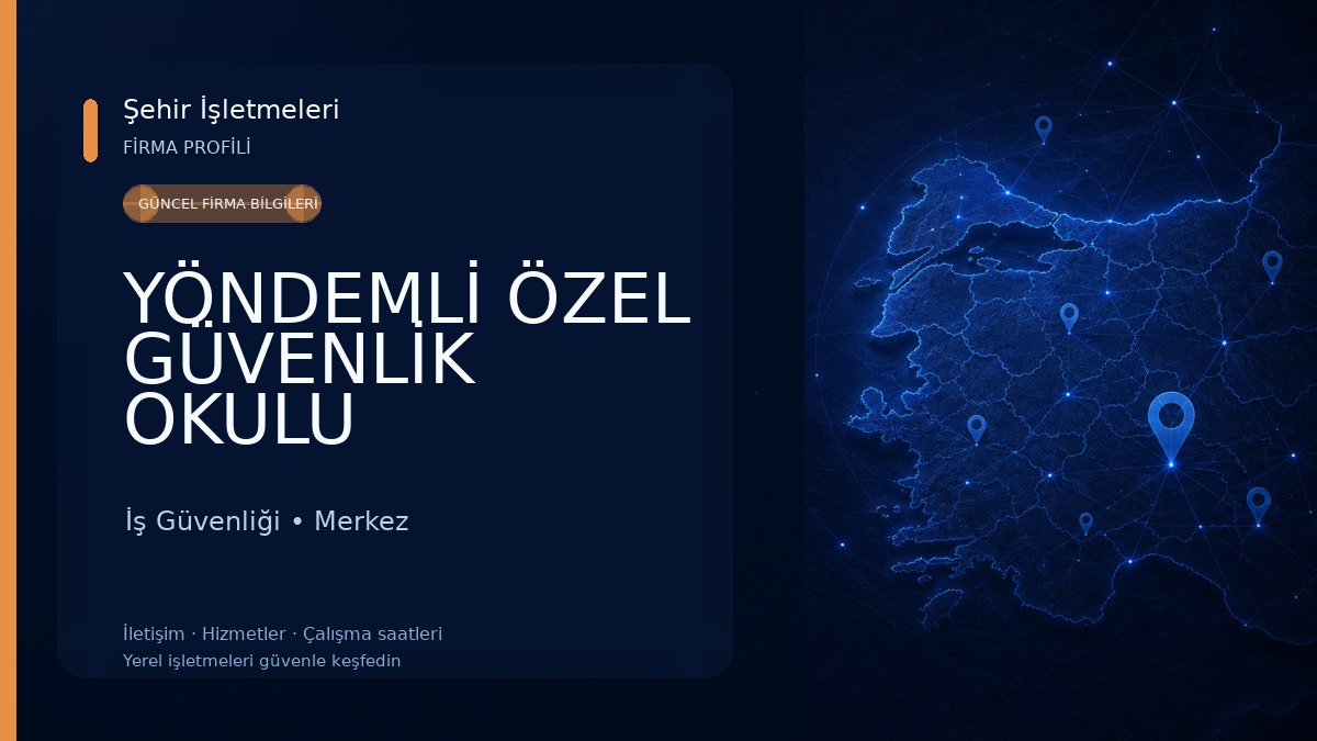 YÖNDEMLİ ÖZEL GÜVENLİK OKULU İş Güvenliği